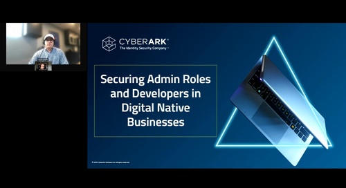 Securing Admins, Engineers and Developers in Digital Native Businesses Without Impacting Velocity