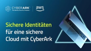 Sichere Identitäten für eine sichere Cloud mit CyberArk und AWS